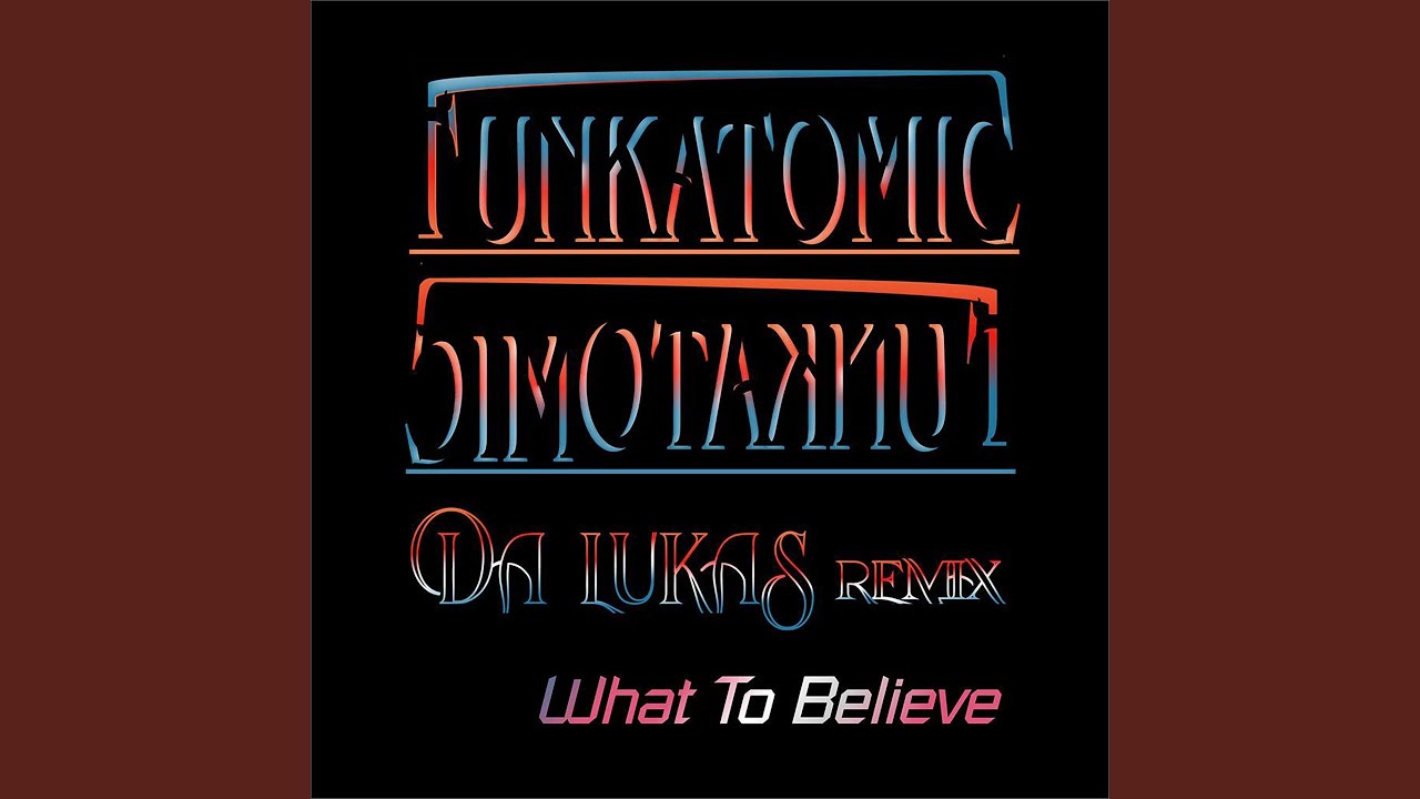 What To Believe (Da Lukas Remix)