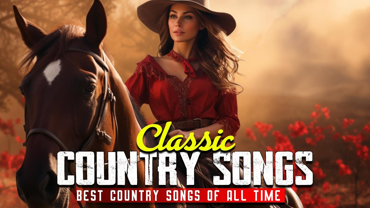 Greatest Hits Classic Country Songs Of All Time 🌻 Top Country Music ...