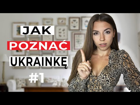 JAK POZNAĆ DZIEWCZYNĘ - UKRAINKĘ?