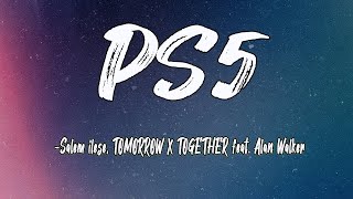 PS5 (Lyrics)-Salem ilese, TOMORROW X TOGETHER feat. Alan Walker || Dodo Lyrics