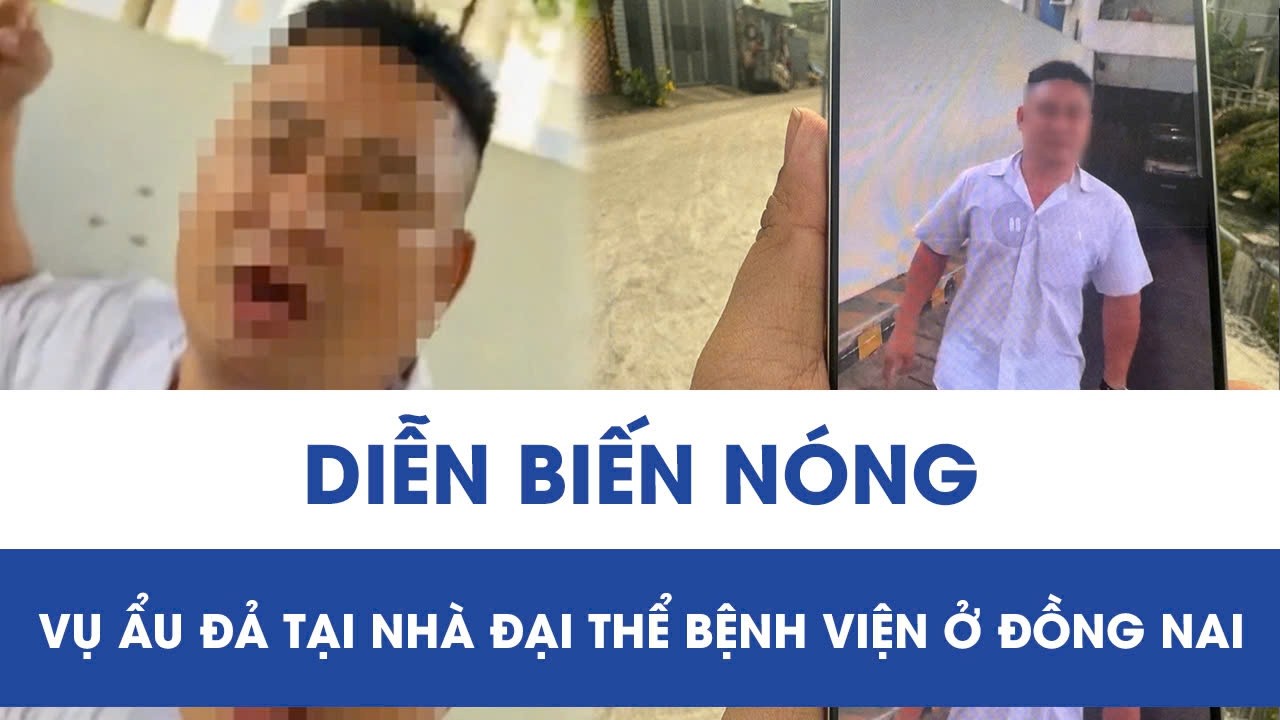 Diễn biến vụ ẩu đả tại nhà đại thể bệnh viện ở Đồng Nai: Yêu cầu làm rõ trách nhiệm cá nhân, tập thể