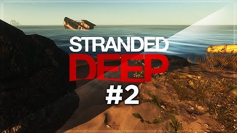 WHY DO I NEED THAT? | Stranded Deep #2