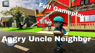 I HAVE AN UNCLE... WHO IS ALSO MY NEIGHBOR? Angry Uncle Neighbor (Full Gameplay) screenshot 3