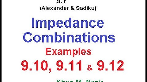 (English)ENA || Example 9.10, 9.11, 9.12 || Impedances in series, in Parallel, in Series-Parallel