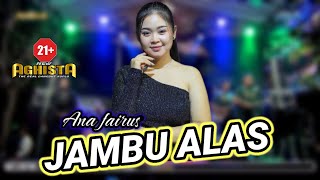 JAMBU ALAS//ANA FAIRUS FT SODIK🔴NEW AGHISTA(SAMIJO AUDIO)