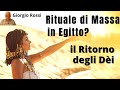 Rituale di massa in Egitto? Il ritorno degli Dèi - Giorgio Rossi