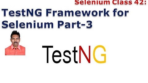 Selenium 42: TestNG Testing Framework for Selenium Part-3