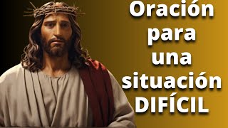 Oración para una SITUACIÓN DIFÍCIL - Oración Ante los Problemas