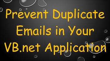 Prevent Duplicate Emails in Your VB.net Application