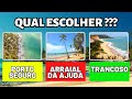  qual  melhor descubra agora trancoso arraial da ajuda ou porto seguro praia