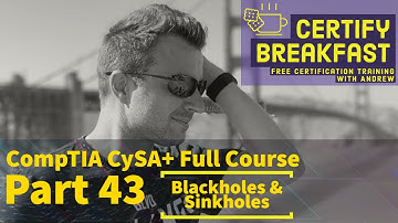 CompTIA CySA+ Full Course Part 43: Traffic Blackholes and Sinkholes