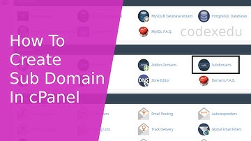 How To Create a Sub Domain in cPanel | CodexEdu