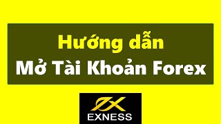Forex | Hướng dẫn Mở Tài Khoản Forex sàn Exness - Cách đăng ký Tài Khoản Forex sàn Exness mới nhất
