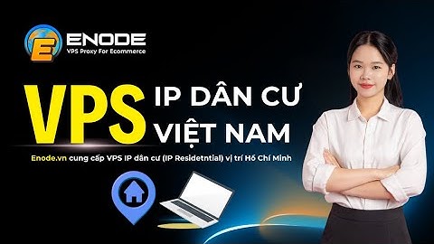 Hướng dẫn mua VPS dân cư Việt Nam tại Enode - Residential VPS