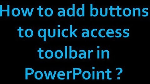 How to add buttons to quick access toolbar in PowerPoint