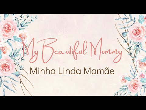 My Beautiful Mommy (Minha linda mamãe) Música Legendada em Inglês e português.