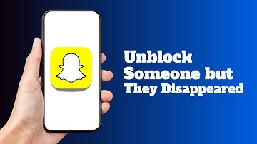 How to Unblock Someone on Snapchat but They Disappeared