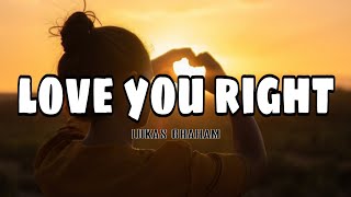 Lukas Graham - Love You Right [ Lyrics ] ft. Walk Off The Earth