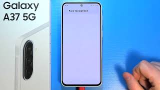 Samsung Galaxy A37 5G: How to Set Up Face Unlock