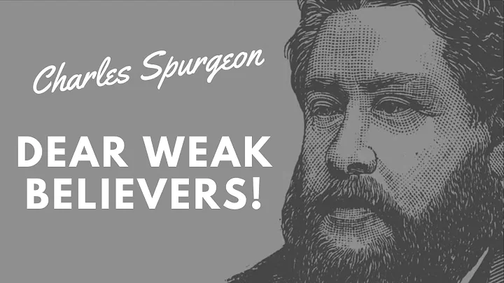 Dear Weak Believers | Charles Spurgeon