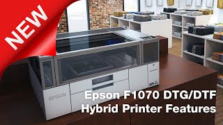 Take a Closer Look at the New Epson F1070 DTG/DTF Hybrid Printer