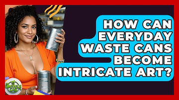 How Can Everyday Waste Cans Become Intricate Art? - The Upcycle Lab