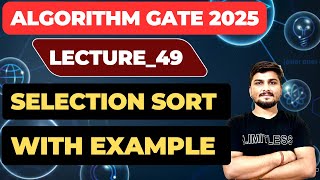 Lecture_49: Selection Sort With Example || Algorithms GATE CSE full course #gate #gatecse #iit #psu