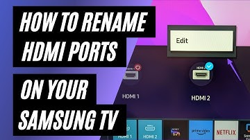 How to Rename HDMI Ports on Your Samsung TV: Step-by-Step Guide