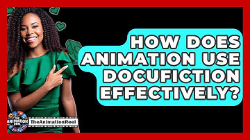 How Does Animation Use Docufiction Effectively? - The Animation Reel