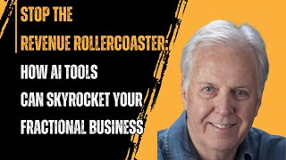 1400: Stop the Revenue Rollercoaster: How AI Tools Can Skyrocket Your Fractional Business