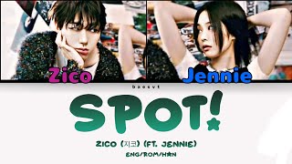 ZICO (지코) - 'SPOT!' (ft. JENNIE) | Color Coded Lyrics
