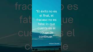 El éxito no es el final, el fracaso no es fatal: lo que cuenta es el coraje de continuar