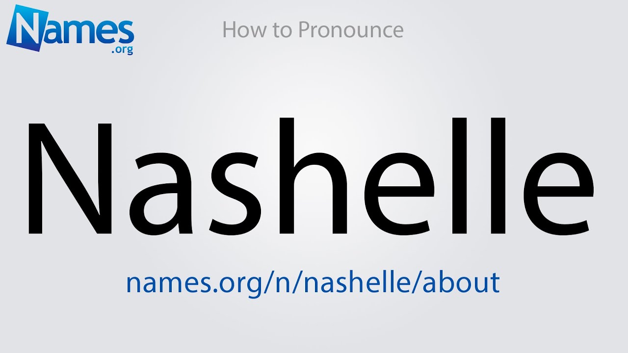 How to Pronounce Nashelle