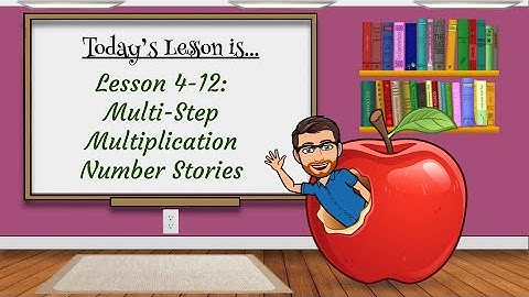 Lesson 4-12: Multistep Multiplication Number Stories
