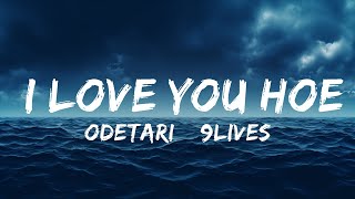 Odetari & 9lives - I LOVE YOU HOE (Lyrics)  | 25 Min