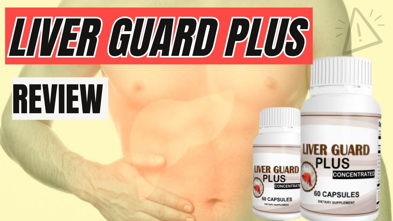 LIVER GUARD PLUS REVIEW –  Supplement Liver Guard Plus Liver Support