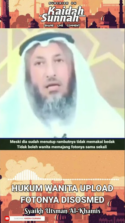 Hukum Wanita Upload Fotonya di Sosmed - Syaikh Utsman Al-Khamis