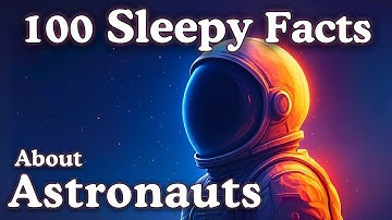 The Most Relaxing Astronaut Facts to Fall Asleep To