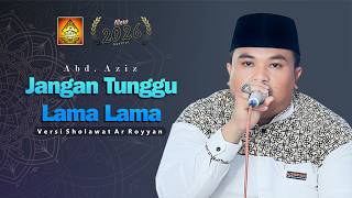 Don't Wait Too Long - Abd. Aziz - Ar Royyan