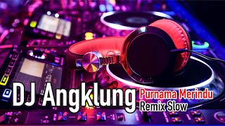 DJ ANGKLUNG TERBARU 2020 - PURNAMA MERINDU