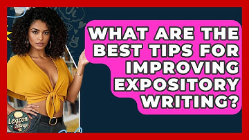 What Are The Best Tips For Improving Expository Writing? - Lexicon Lounge