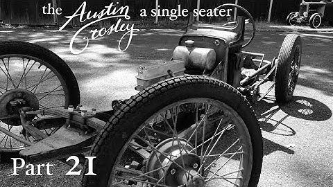 the Austin/Crosley  a single seater, prewar race car , part Twenty one