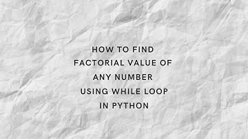 How to find factorial value of any number using While Loop in Python