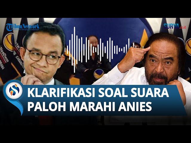 KLARIFIKASI NasDem soal Rekaman Suara Mirip Surya Paloh Marahi Anies Baswedan & Ejek Cak Imin class=