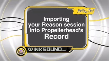 Propellerhead Record: Importing Reason Sessions | WinkSound