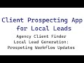 Client Prospecting App for Local Leads: Agency Client Finder Local Lead Generation Workflow Updates