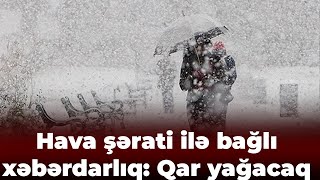Qar Yağacaq - Xəbərdarlıq