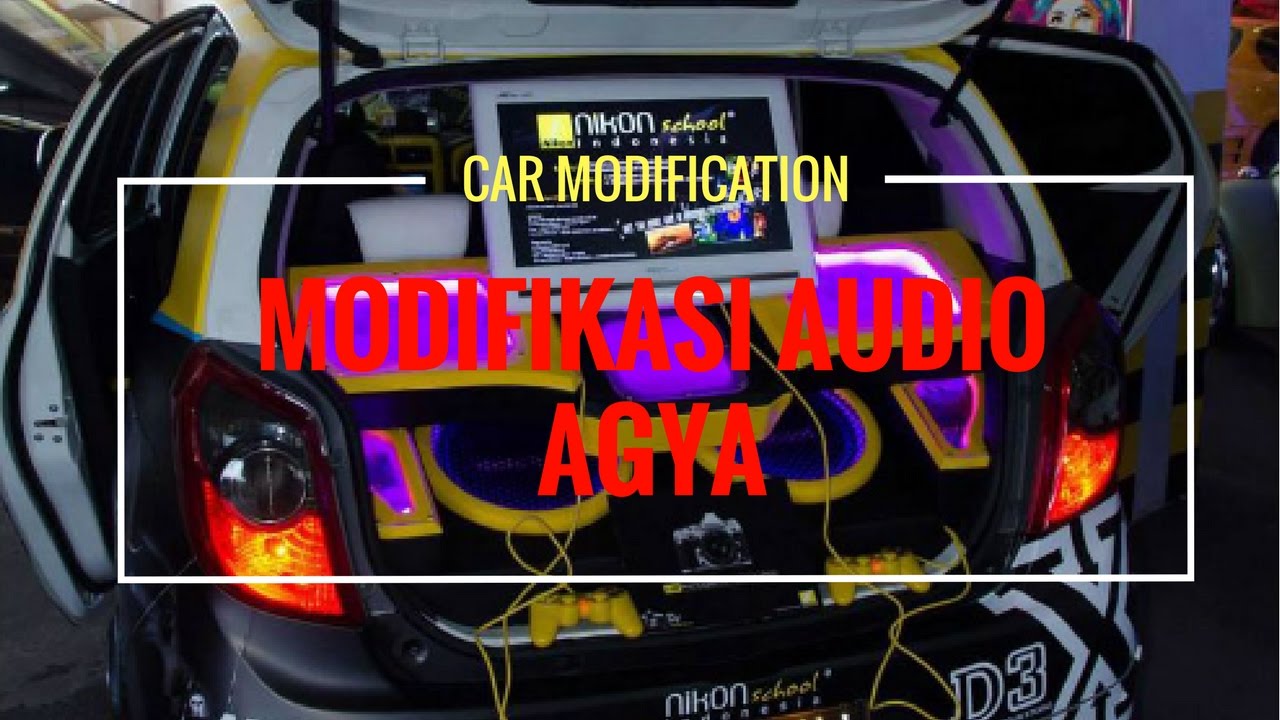 Modifikasi Audio Mobil Agya Kualitas Audio System Premium Youtube