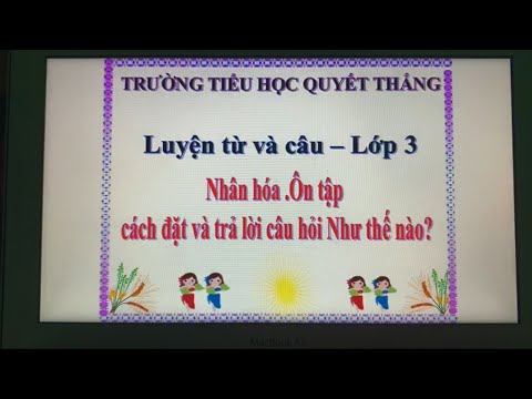 [Tiếng Việt - Lớp 3] LTVC: Nhân hóa. Ôn tập cách đặt và trả lời câu hỏi Như thế nào? - Tuần 23