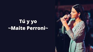 Tú y yo -Maite Perroni (letra)
